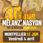 MÉLANZ NASYON - 30 ANS EN 2025 - MONTPELLIER
