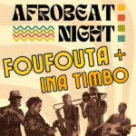 AFROBEAT NIGHT FOUFOUTA+INA TIMBO